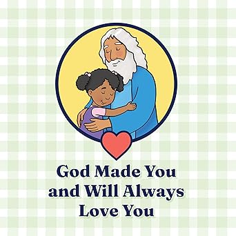God Made You and Will Always Love You