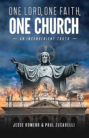 One Lord One Faith One Church: An Inconvenient Truth / Jesse Romero, Paul Zucarelli