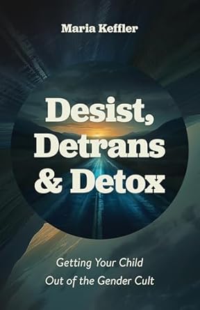 Desist, Detrans and Detox