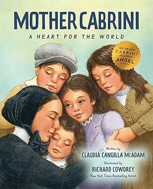 Mother Cabrini: A Heart for the World (HB) / by Claudia Cangilla McAdam (Author), Richard Cowdrey (Illustrator)