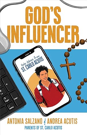 God's Influencer: Holy Advice from St. Carlo Acutis (PB) / Antonia Salzano (Author), Andrea Acutis (Author)