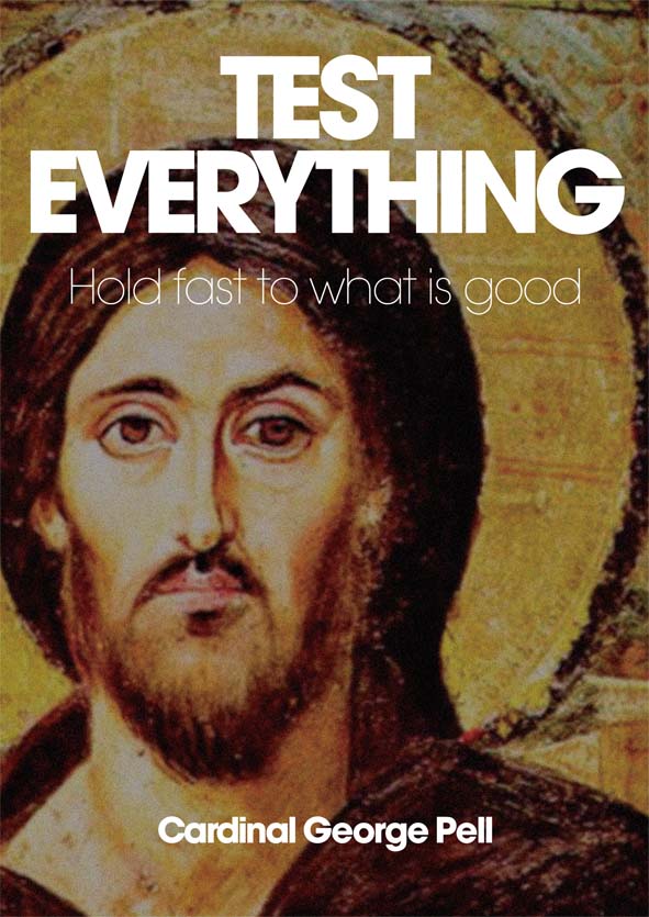 Test Everything Hold Fast to What is Good (PB)/ George Pell
