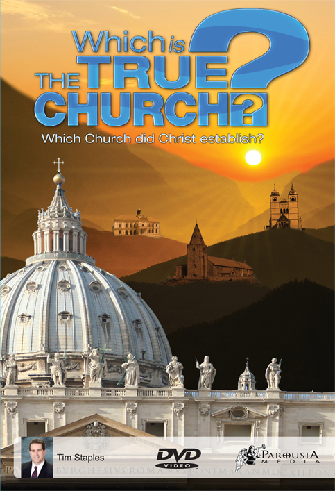 DVD Which is the True Church? Which Church did Christ establish? / Tim Staples