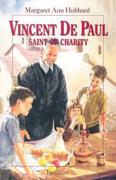 Vincent De Paul Saint of Charity / Margaret Ann Hubbard