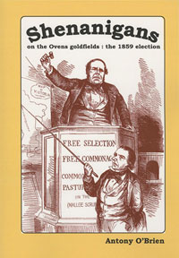 Shenanigans on the Ovens Goldfields: the 1859 Election / Antony O'Brien