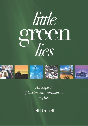 Little Green Lies: An ExposÃ© of Twelve Environmental Myths / Jeff Bennett