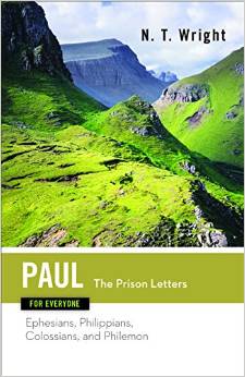 Paul for Everyone: The Prison Letters: Ephesians, Philippians, Colossians, and Philemon / Tom Wright