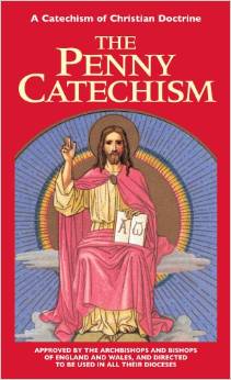 The Penny Catechism / Approved by the Bishops of England and Wales
