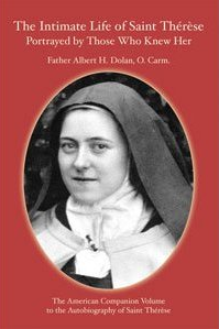 The Intimate Life of Saint Therese Portrayed By Those Who Knew Her / Father Albert H. Dolan