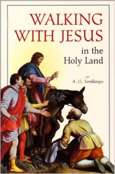 Walking with Jesus in the Holy Land / Fr. A. G. Sertillanges